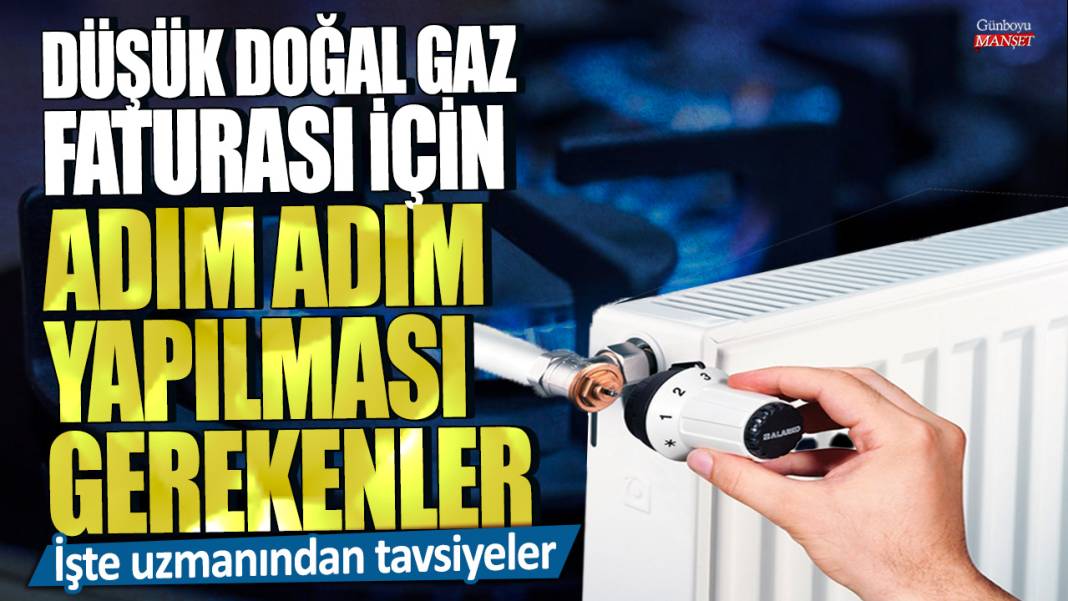 İşte uzmanından tavsiyeler! Düşük doğal gaz faturası için adım adım yapılması gerekenler 1